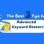 Best 3 Tips for Advanced Keyword Research