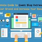 The Ultimate Guide to Guest Blog Outreach: Boost Your Brand and Increase Your Reach