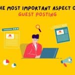 The Art of Guest Posting: Key Considerations for Successful Outreach & Effective Content Creation