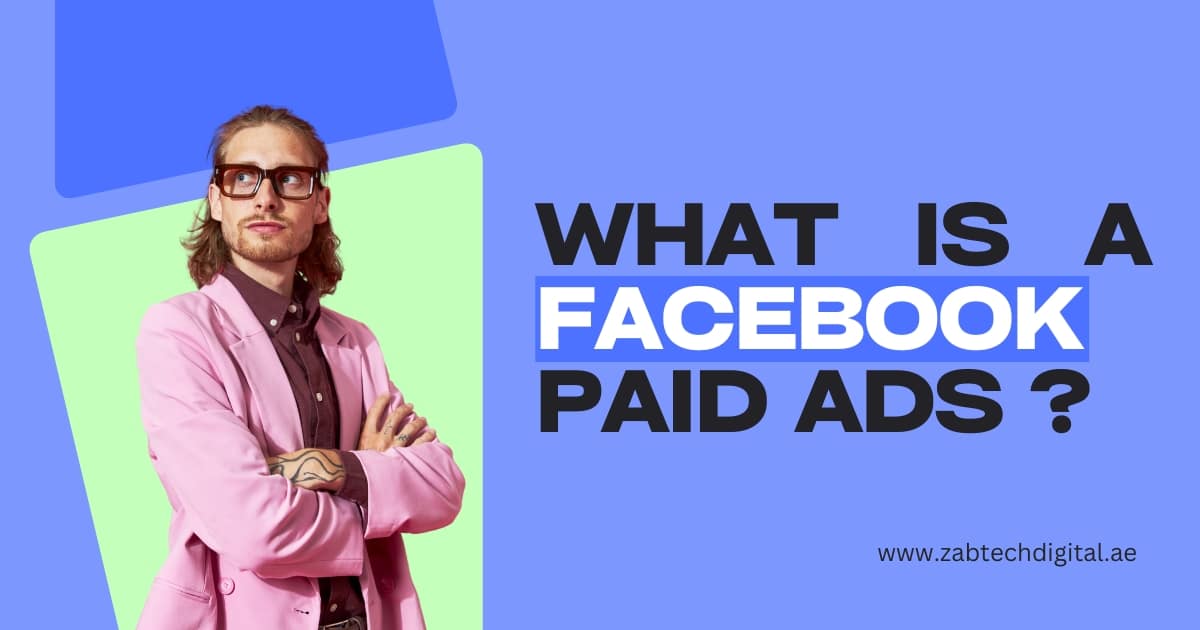 A confident man wearing glasses and a pink blazer stands with folded arms against a colorful background. Text on the image reads: "What is a Facebook Paid Ads?" with the word "Facebook" highlighted. Website: www.zabtechdigital.ae.