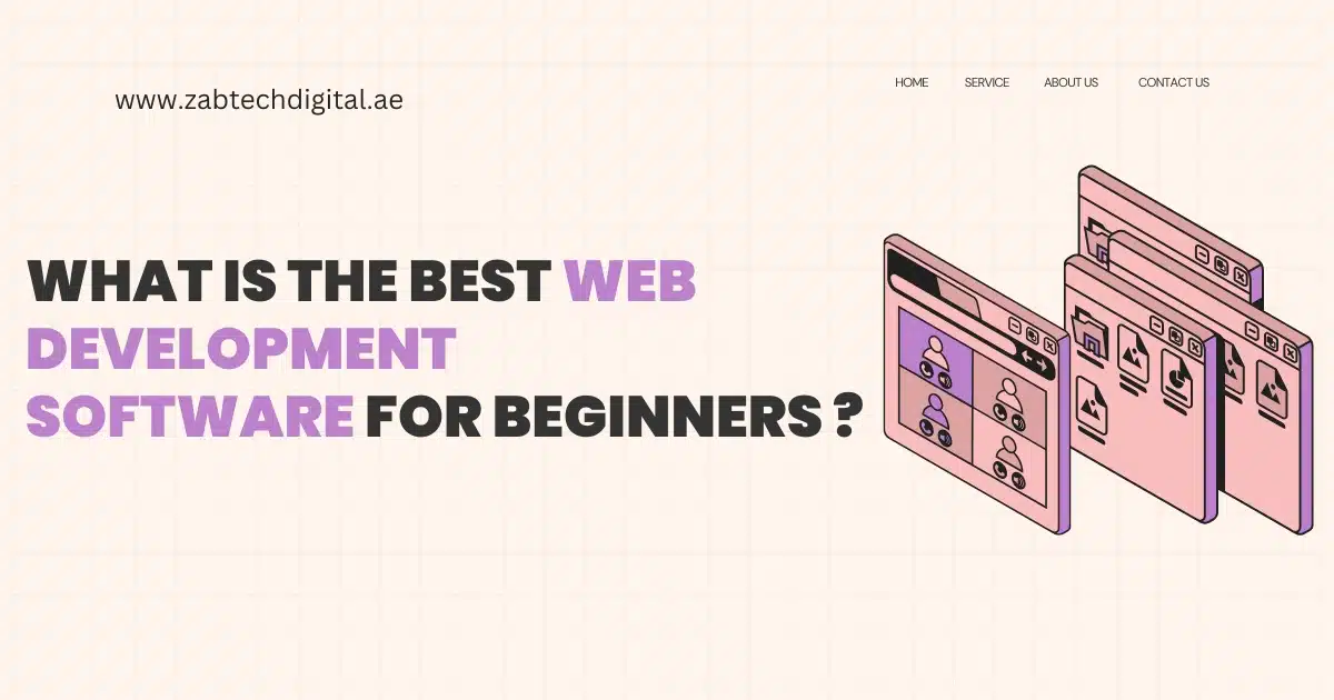 Illustration of multiple browser windows with icons, beside bold text asking 'What is the best web development software for beginners?' – featured on zabtechdigital.ae